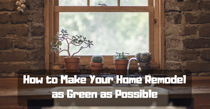 how to make your home remodel as green as possible