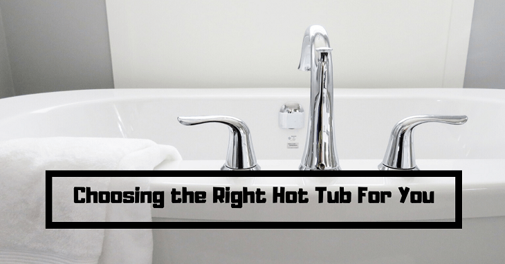 Choosing the Right Hot Tub
