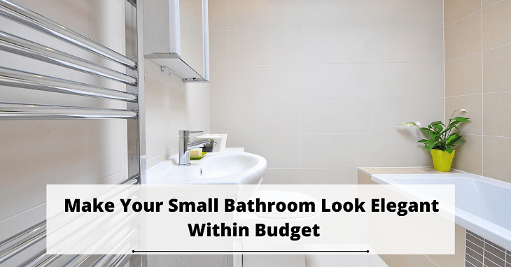 Make Your Small Bathroom Look Elegant