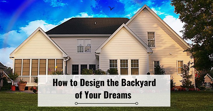 How to Design the Backyard of Your Dreams