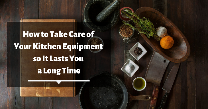 How to Take Care of Your Kitchen Equipment