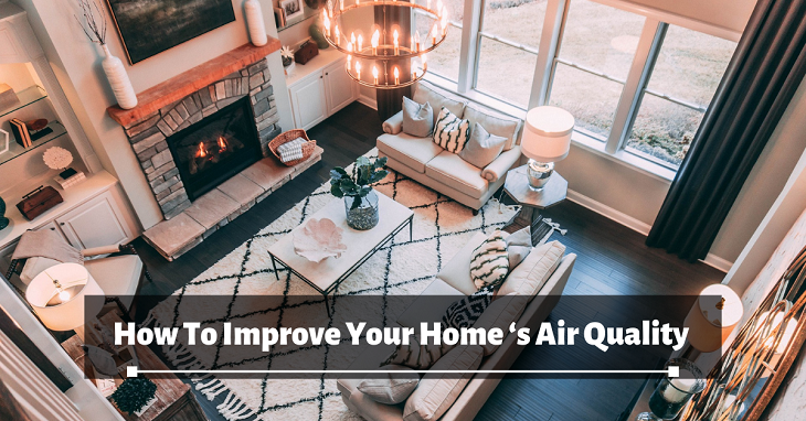 How To Improve Your Home ‘s Air Quality