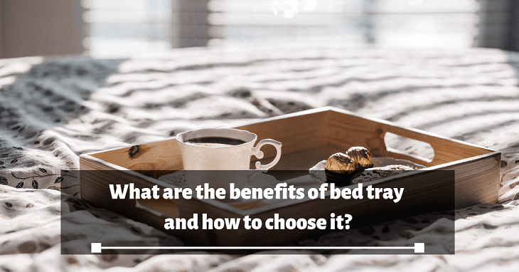 What are the benefits of bed tray